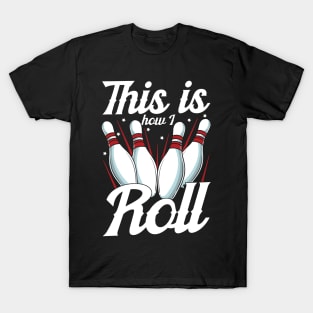 This Is How I Roll Funny Bowling Pun T-Shirt